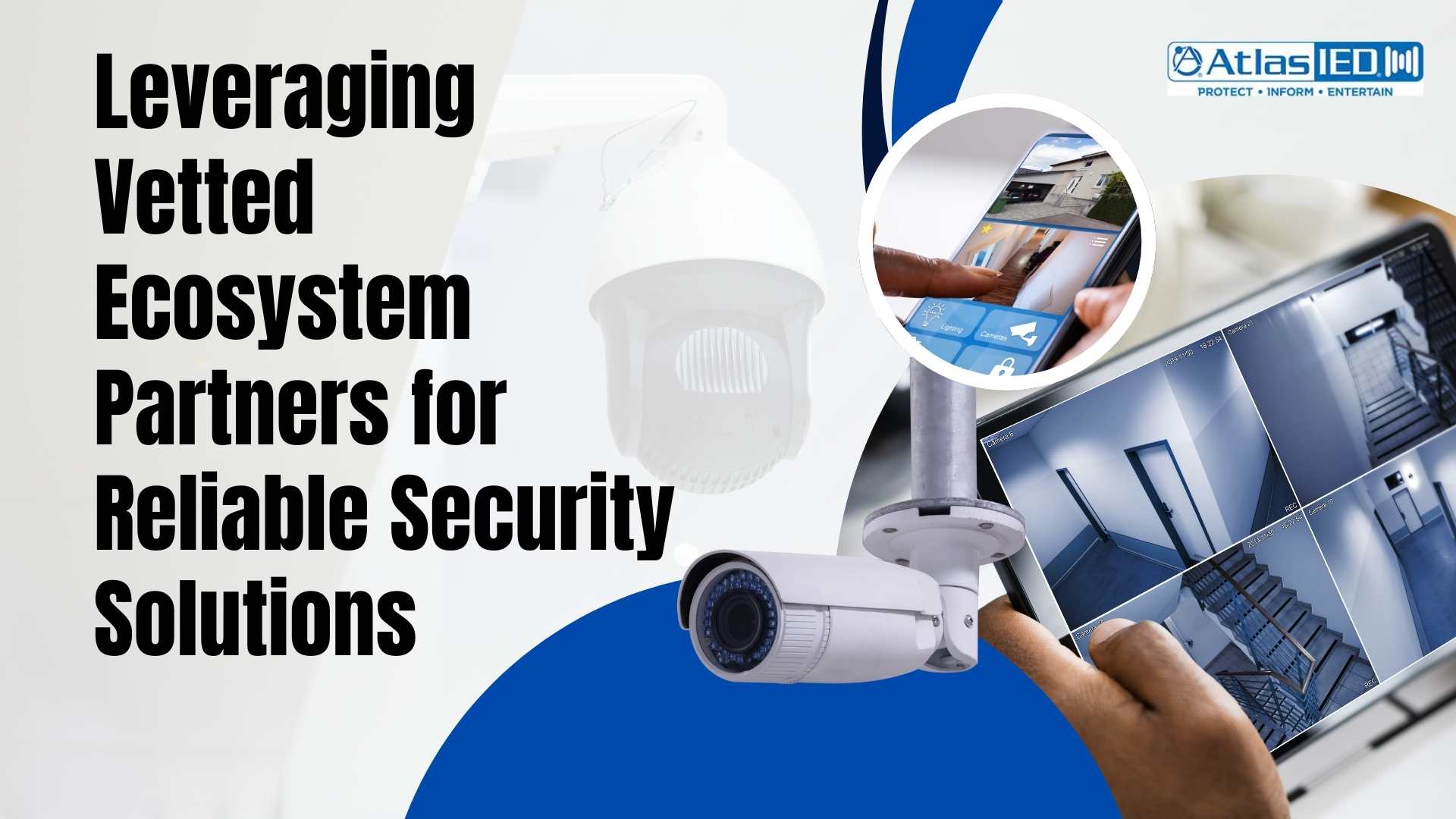 AtlasIED vetted ecosystem partner for reliable security solutions showing CCTV and mobile devices AtlasIED vetted ecosystem partner for reliable security solutions showing CCTV and mobile devices